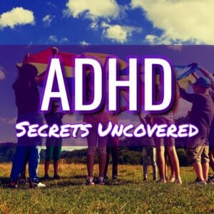 ADHD Secrets Uncovered: Embrace Your Unique Strengths and Thrive!