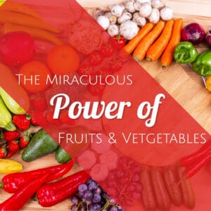 The Miraculous Power of Fruits and Vegetables: Nourish Your Body, Nourish Your Soul!