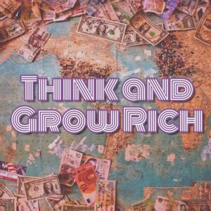 Think and Grow Rich: Embrace Abundance and Prosperity!