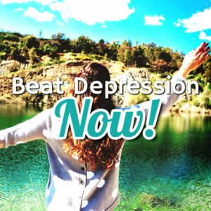 Beat Depression Now: Embrace Healing and Rediscover Joy!