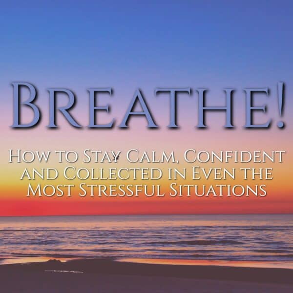 Breathe: Discover the Power of Calmness and Renewal Within You