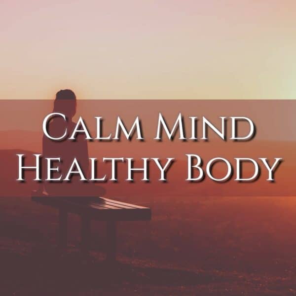 Calm Mind Healthy Body: Embrace Inner Peace and Flourish in Vibrant Well-being!