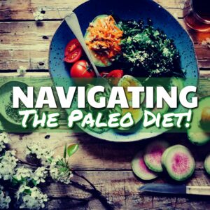 Navigating the Paleo Diet: Embrace Health with Ancient Wisdom!