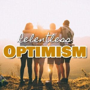 Relentless Optimism: Embrace the Power of Positive Thinking and Unleash Your Potential!