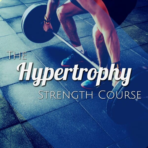 Achieve Your Dream Physique with the Hypertrophy Strength Course