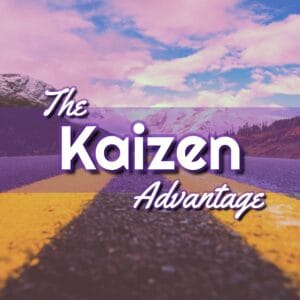 The Kaizen Advantage: Embrace Continuous Improvement for Lasting Success!