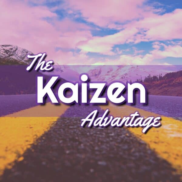 The Kaizen Advantage: Embrace Continuous Improvement for Lasting Success!