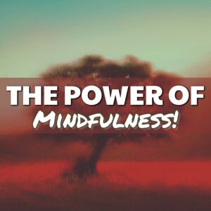 The Power of Mindfulness: Embrace Presence and Inner Peace!